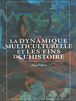 cover image of La Dynamique multiculturelle et les fins de l'histoire